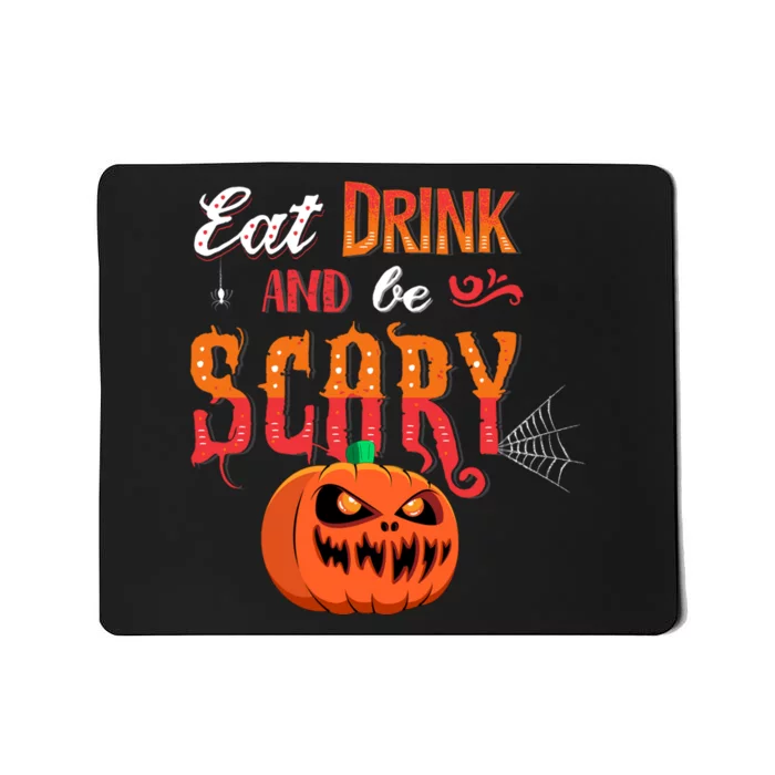 Eat Drink And Be Scary / Scary Halloween Quote Mousepad