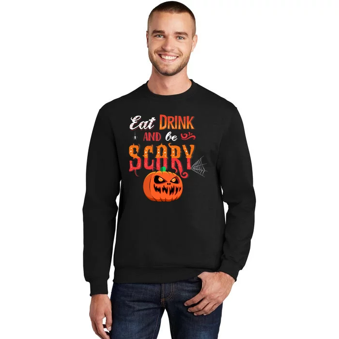 Eat Drink And Be Scary / Scary Halloween Quote Tall Sweatshirt