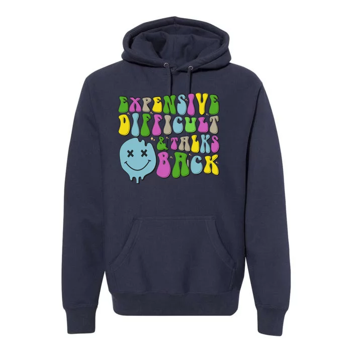 Expensive Difficult And Talks Back Premium Hoodie