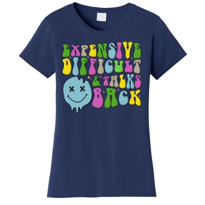 Expensive Difficult And Talks Back Women's T-Shirt