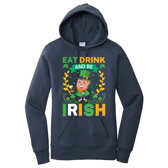 Eat Drink And Be Irish St Patricks Day Women's Pullover Hoodie