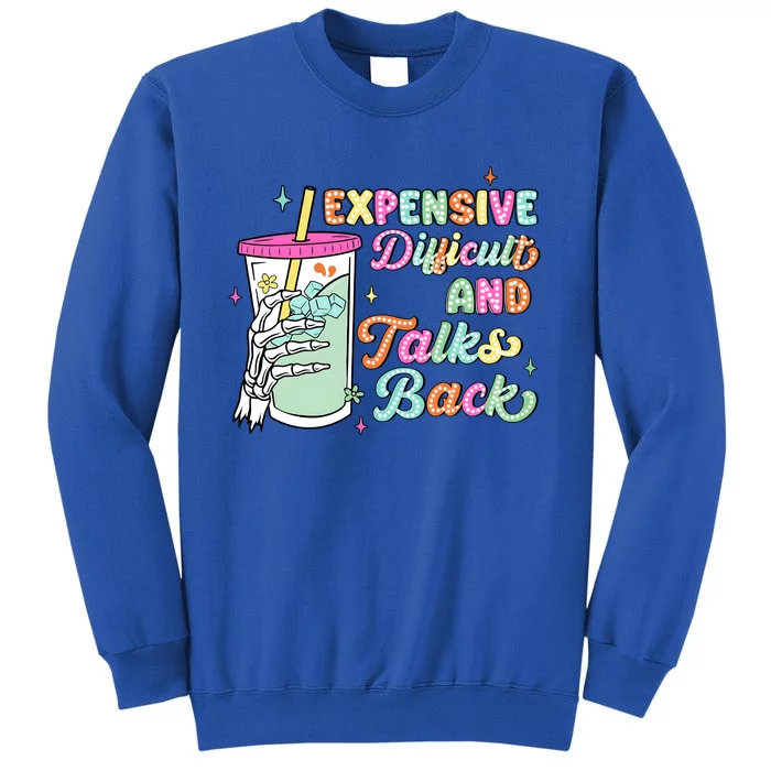 Expensive Difficult And Talks Back Sweatshirt