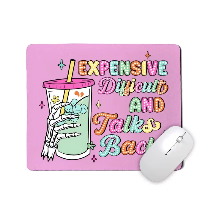 Expensive Difficult And Talks Back Mousepad