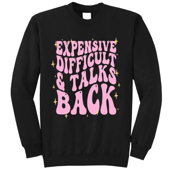 Expensive Difficult And Talks Back Sweatshirt