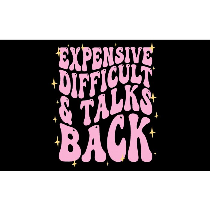 Expensive Difficult And Talks Back Bumper Sticker