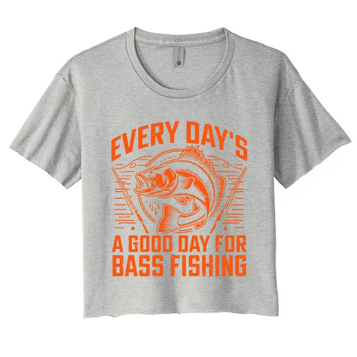 Every Day’S A Good Day For Bass Fishing Gift Women's Crop Top Tee