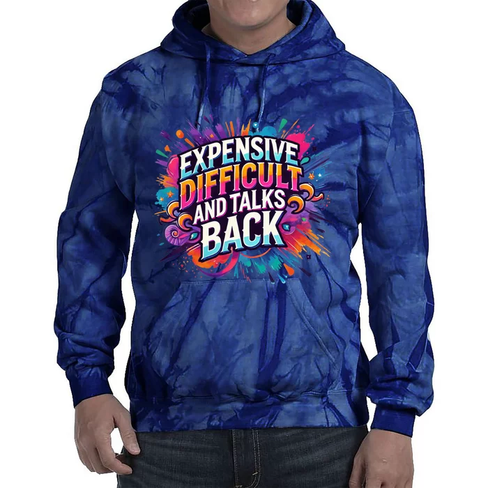 Expensive Difficult And Talks Back Tie Dye Hoodie