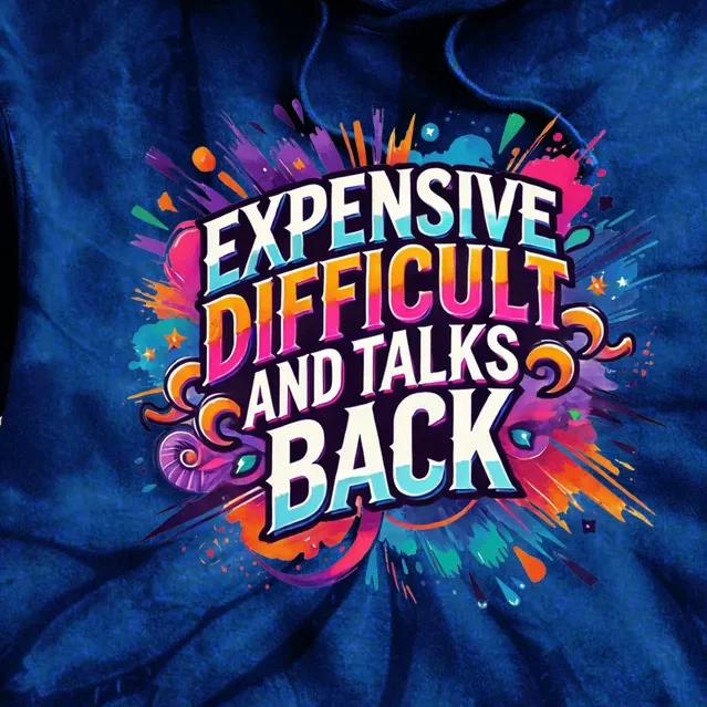 Expensive Difficult And Talks Back Tie Dye Hoodie