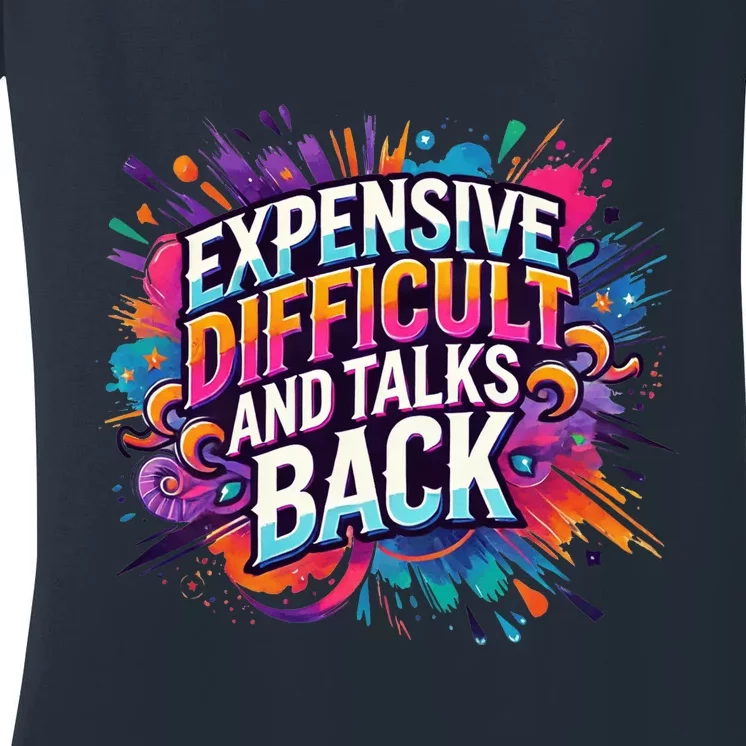 Expensive Difficult And Talks Back Women's V-Neck T-Shirt