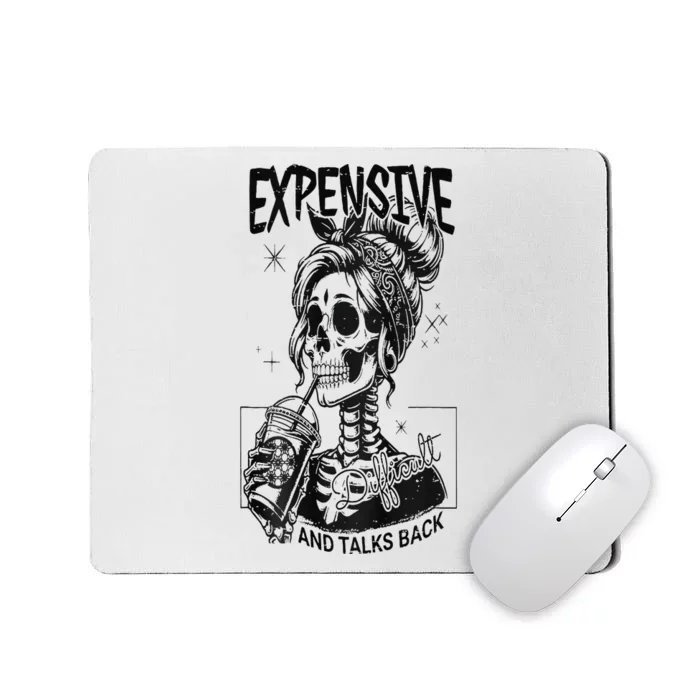 Expensive Difficult And Talks Back Mousepad