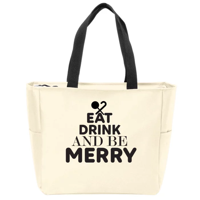 Eat Drink And Be Merry Zip Tote Bag