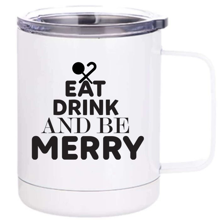 Eat Drink And Be Merry Front & Back 12oz Stainless Steel Tumbler Cup