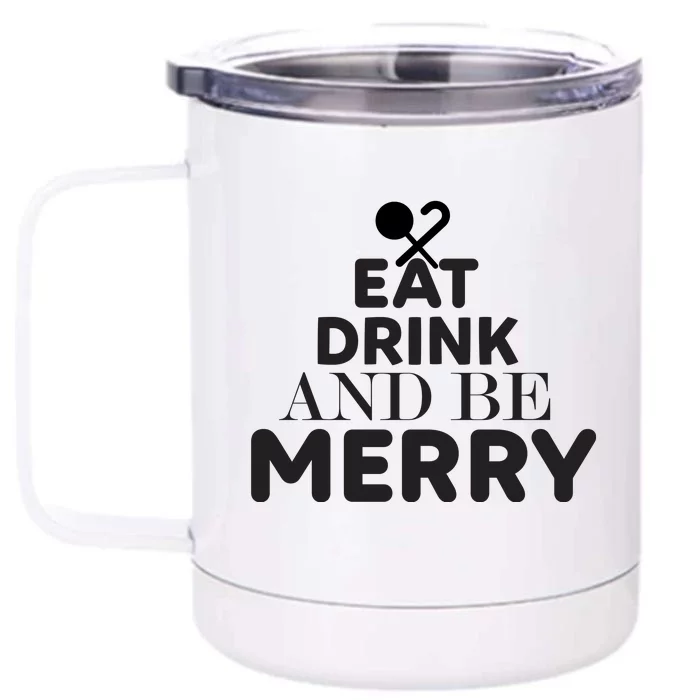 Eat Drink And Be Merry Front & Back 12oz Stainless Steel Tumbler Cup