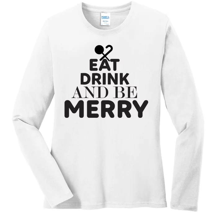 Eat Drink And Be Merry Ladies Long Sleeve Shirt