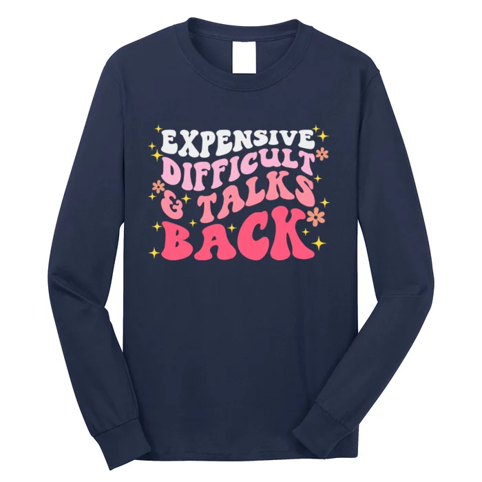 Expensive Difficult And Talks Back Mothers Day Mom Life Long Sleeve Shirt