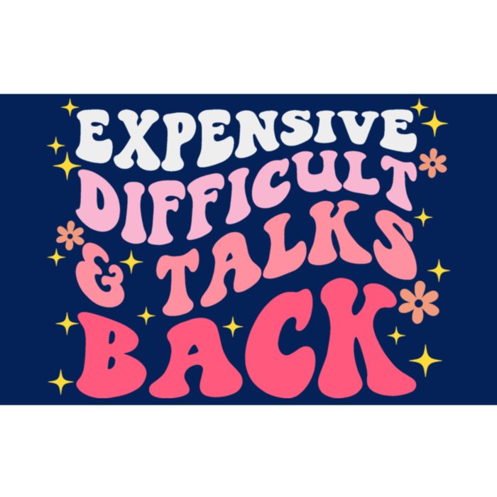 Expensive Difficult And Talks Back Mothers Day Mom Life Bumper Sticker