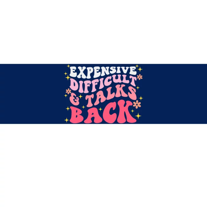 Expensive Difficult And Talks Back Mothers Day Mom Life Bumper Sticker