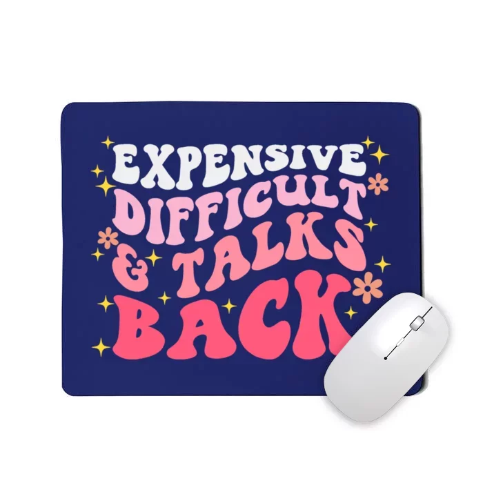 Expensive Difficult And Talks Back Mothers Day Mom Life Mousepad