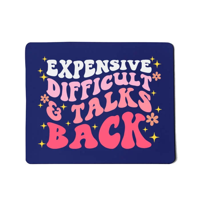 Expensive Difficult And Talks Back Mothers Day Mom Life Mousepad