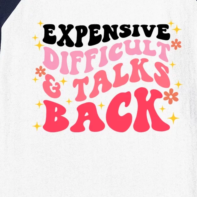 Expensive Difficult And Talks Back Mothers Day Mom Life Baseball Sleeve Shirt