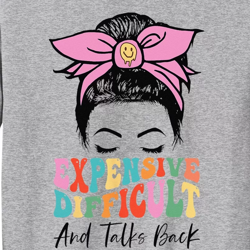 Expensive Difficult And Talks BacK Mother's Day Messy Bun Tall Sweatshirt