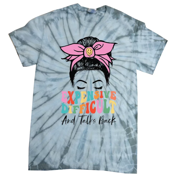 Expensive Difficult And Talks BacK Mother's Day Messy Bun Tie-Dye T-Shirt