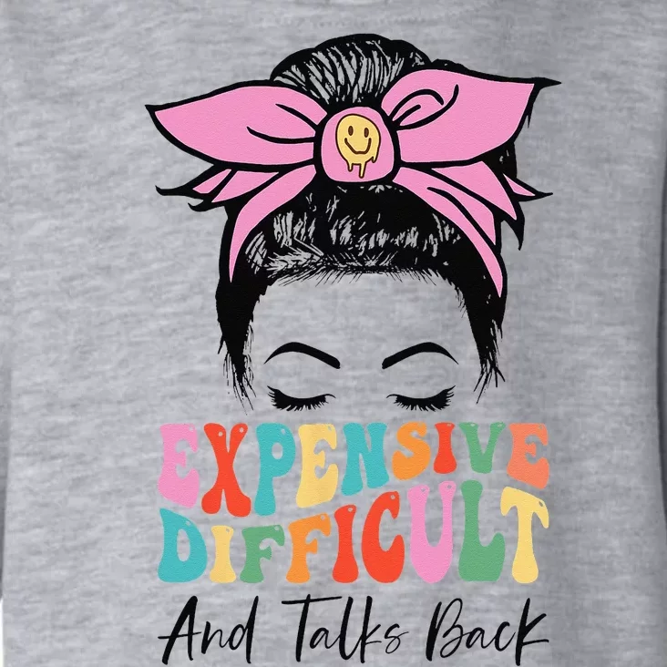 Expensive Difficult And Talks BacK Mother's Day Messy Bun Toddler Hoodie