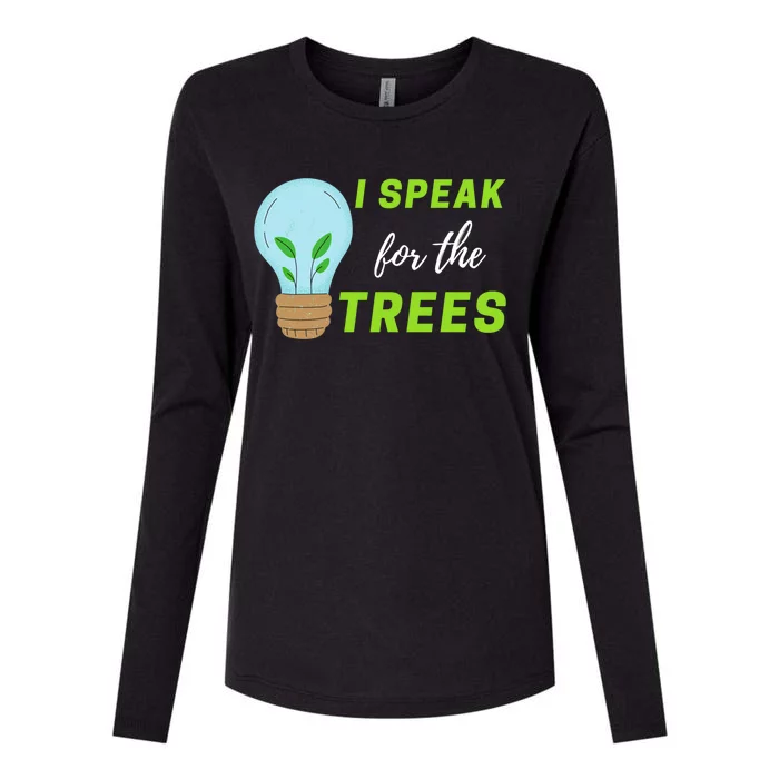 Earth Day Awareness Nature Environt I Speak For The Trees Gift Womens Cotton Relaxed Long Sleeve T-Shirt