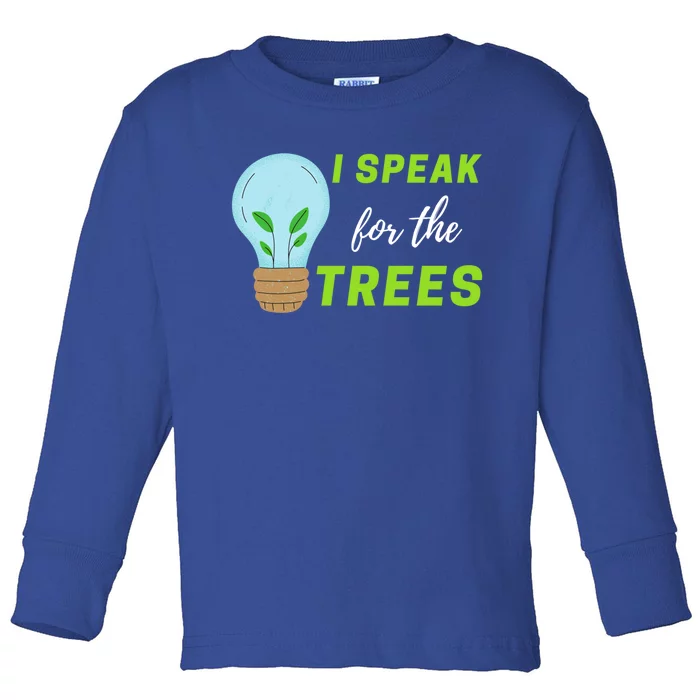 Earth Day Awareness Nature Environt I Speak For The Trees Gift Toddler Long Sleeve Shirt