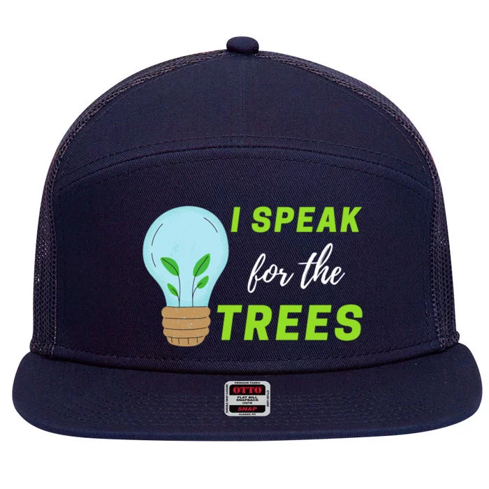 Earth Day Awareness Nature Environt I Speak For The Trees Gift 7 Panel Mesh Trucker Snapback Hat