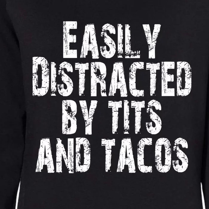 Easily Distracted By Tits And Tacos Womens California Wash Sweatshirt