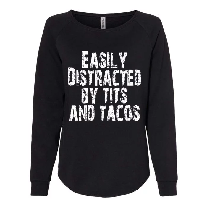 Easily Distracted By Tits And Tacos Womens California Wash Sweatshirt