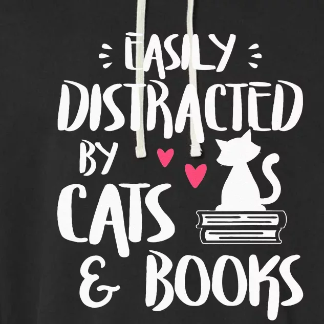 Easily Distracted By Cats And Books Cat & Book Lover Garment-Dyed Fleece Hoodie