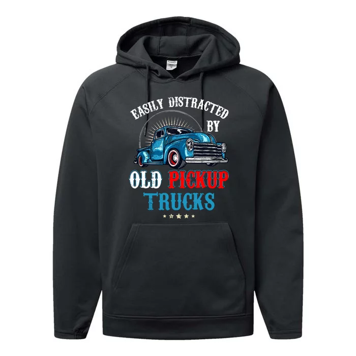 Easily Distracted By Old Pickup Trucks Quote Trucker Driver Performance Fleece Hoodie