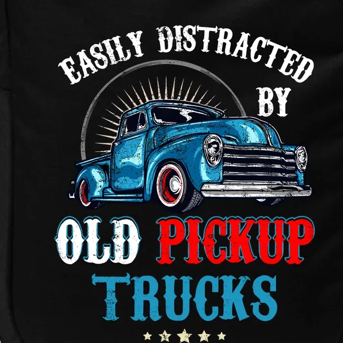 Easily Distracted By Old Pickup Trucks Quote Trucker Driver Impact Tech Backpack