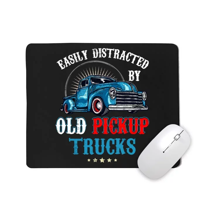 Easily Distracted By Old Pickup Trucks Quote Trucker Driver Mousepad