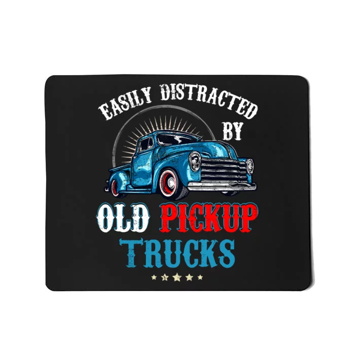 Easily Distracted By Old Pickup Trucks Quote Trucker Driver Mousepad