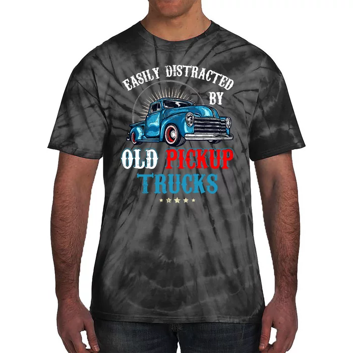 Easily Distracted By Old Pickup Trucks Quote Trucker Driver Tie-Dye T-Shirt