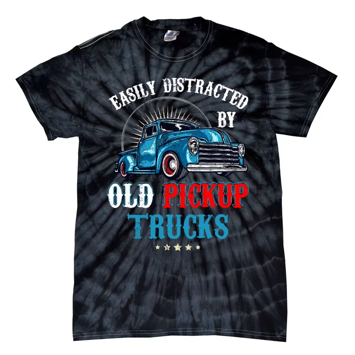 Easily Distracted By Old Pickup Trucks Quote Trucker Driver Tie-Dye T-Shirt