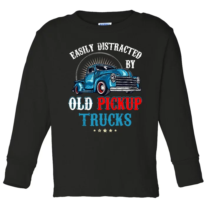 Easily Distracted By Old Pickup Trucks Quote Trucker Driver Toddler Long Sleeve Shirt