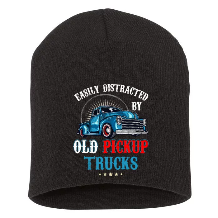 Easily Distracted By Old Pickup Trucks Quote Trucker Driver Short Acrylic Beanie