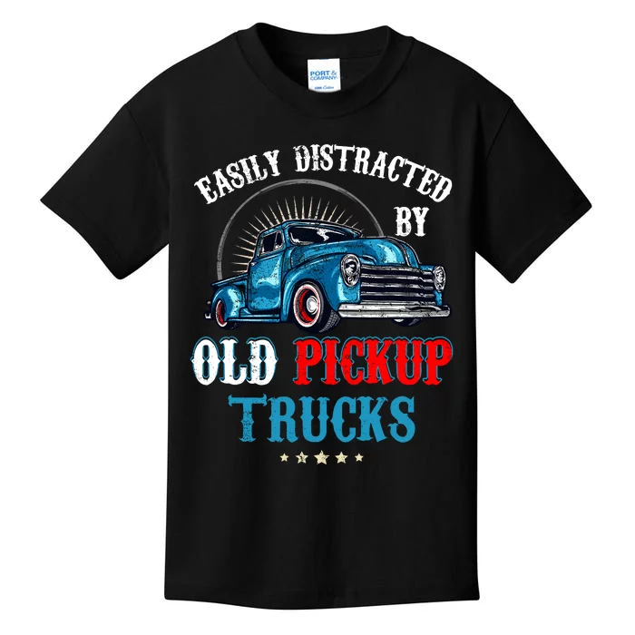 Easily Distracted By Old Pickup Trucks Quote Trucker Driver Kids T-Shirt