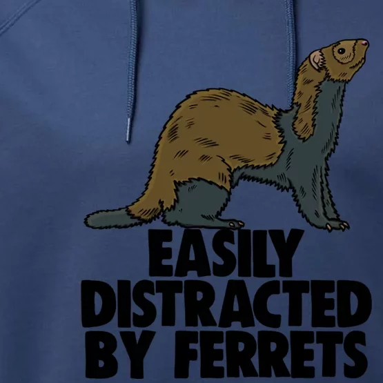 Easily Distracted By Ferregift Funny Ferret Lovers Gift Performance Fleece Hoodie