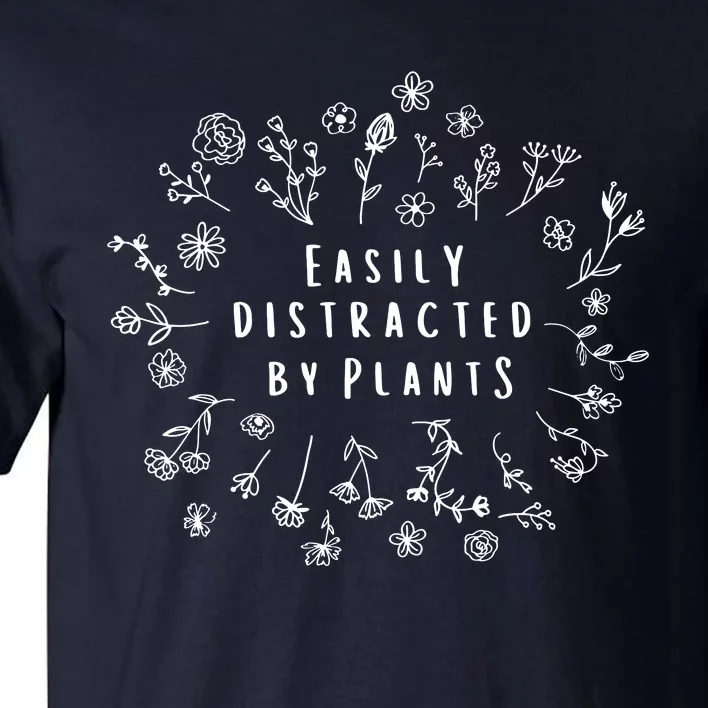 Easily Distracted By Plants Gardener Mothers Day Tall T-Shirt