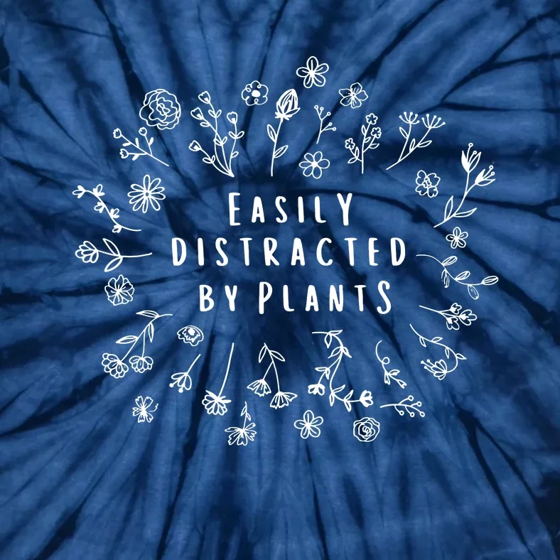 Easily Distracted By Plants Gardener Mothers Day Tie-Dye T-Shirt