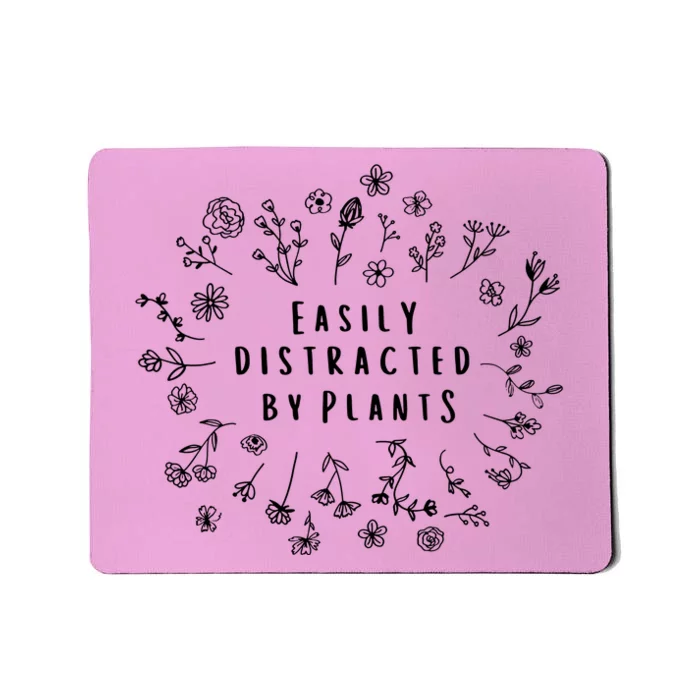 Easily Distracted By Plants Gardener Mothers Day Mousepad