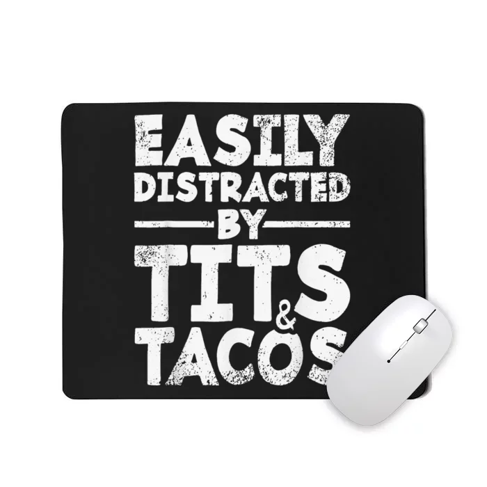 Easily Distracted By Tits and Tacos Adult Humor Mousepad