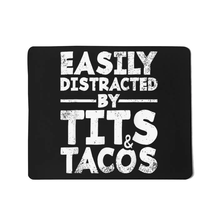 Easily Distracted By Tits and Tacos Adult Humor Mousepad