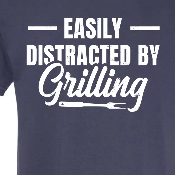 Easily Distraced By Grilling Barbecue Grill Master Steak Bbq Gift Garment-Dyed Heavyweight T-Shirt