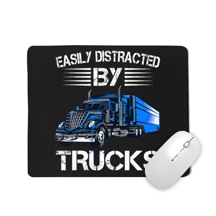 Easily Distracted By Trucks Semi Trailer Trucks Driver Funny Mousepad